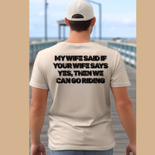 Load image into Gallery viewer, If your wife says yes… Men’s tee
