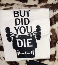 Load image into Gallery viewer, But Did You Die - Men’s Tee
